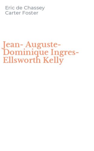 Jean-Auguste-Dominique Ingres-Ellsworth Kelly