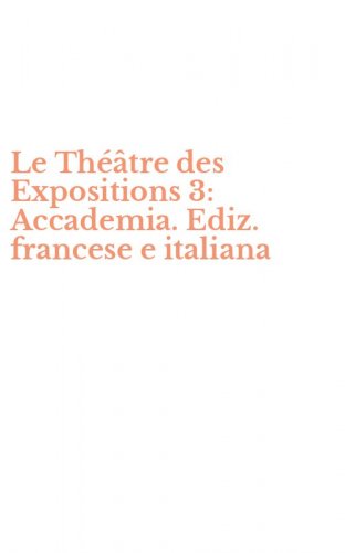 Le Th&eacute;&acirc;tre des Expositions 3: Accademia. Ediz. francese e italiana