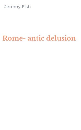 Rome-antic delusion