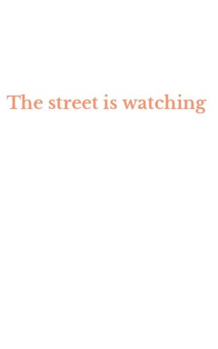 The street is watching