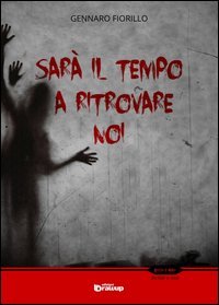Sar&agrave; il tempo a ritrovare noi