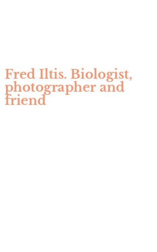 Fred Iltis. Biologist, photographer and friend