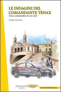 Le indagini del comandante Tenax. Una commedia in tre atti