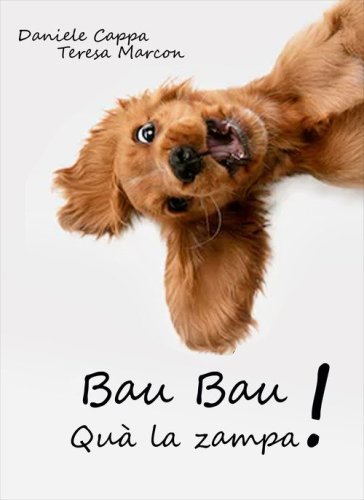 Bau bau. Qu&agrave; la zampa!