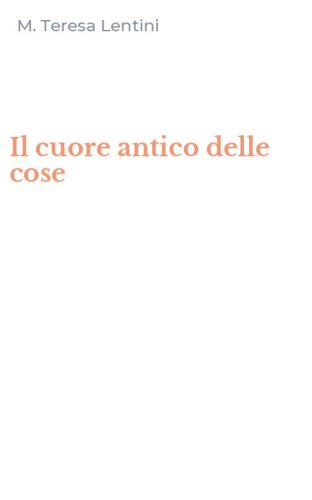 Il cuore antico delle cose
