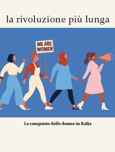 La rivoluzione pi&ugrave; lunga. Le conquiste delle donne in Italia