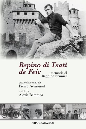 Bepino di Tsat&igrave; de Feic. Memorie di Beppino Brunier