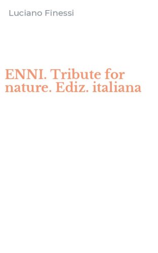 ENNI. Tribute for nature. Ediz. italiana