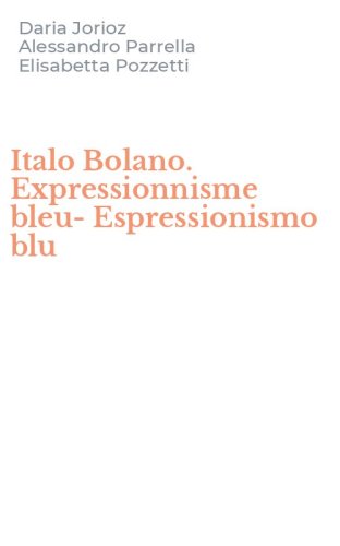 Italo Bolano. Expressionnisme bleu-Espressionismo blu