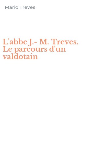 L'abbe J.-M. Treves. Le parcours d'un valdotain
