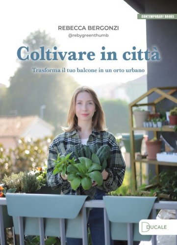 Coltivare in citt&agrave;. Trasforma il tuo balcone in un orto urbano
