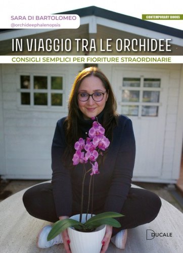 In viaggio tra le orchidee. Consigli semplici per fioriture straordinarie