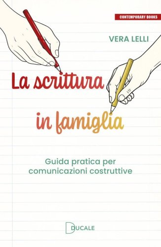 La scrittura in famiglia. Guida pratica per comunicazioni costruttive