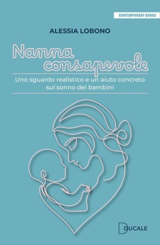 Nanna consapevole. Uno sguardo realistico e un aiuto concreto sul sonno dei bambini