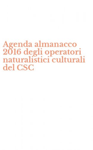 Agenda almanacco 2016 degli operatori naturalistici culturali del CSC
