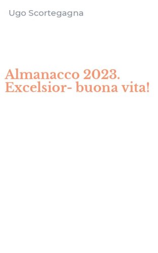 Almanacco 2023. Excelsior-buona vita!