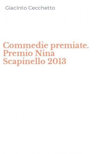 Commedie premiate. Premio Nina Scapinello 2013