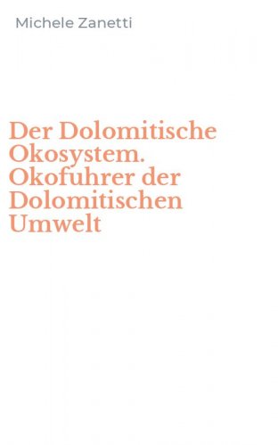 Der Dolomitische Okosystem. Okofuhrer der Dolomitischen Umwelt