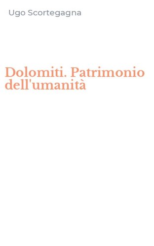 Dolomiti. Patrimonio dell'umanit&agrave;
