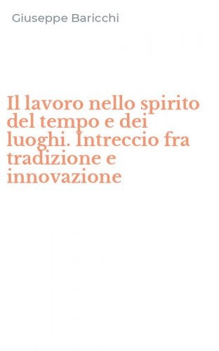 Il lavoro nello spirito del tempo e dei luoghi. Intreccio fra tradizione e innovazione