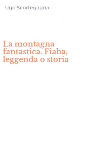 La montagna fantastica. Fiaba, leggenda o storia