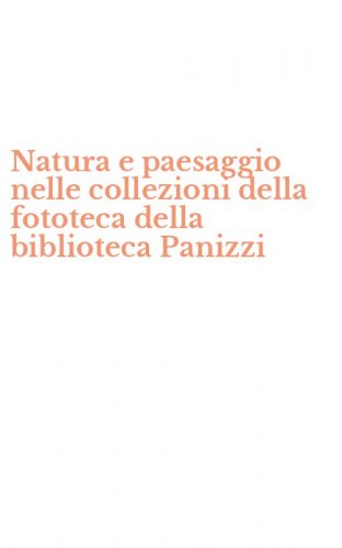 Natura e paesaggio nelle collezioni della fototeca della biblioteca Panizzi