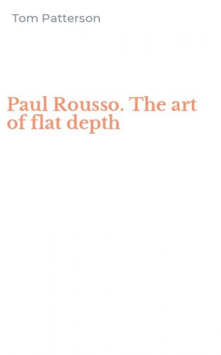 Paul Rousso. The art of flat depth