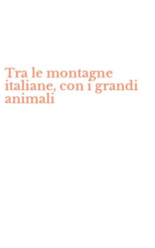 Tra le montagne italiane, con i grandi animali