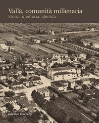 Vall&agrave; comunit&agrave; millenaria. Storia, memoria, identit&agrave;
