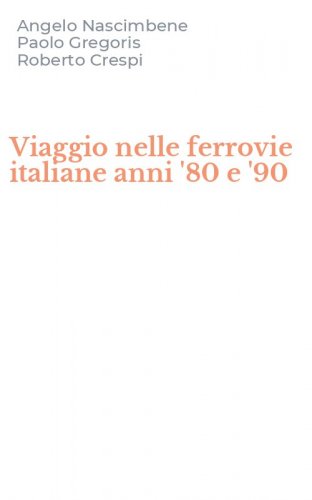 Viaggio nelle ferrovie italiane anni '80 e '90
