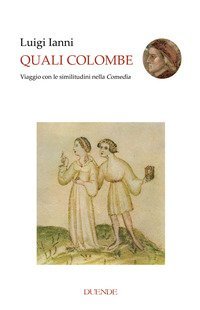 Quali colombe. Viaggio con le similitudini nella Comed&igrave;a