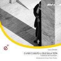 E a noi &egrave; caduto il cielo sulla testa. Fototesto del lockdown