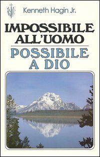 Impossibile all'uomo, possibile a Dio