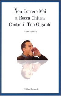Non correre mai a bocca chiusa contro il tuo gigante
