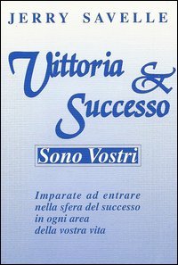 Vittoria e successo sono vostri