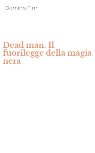 Dead man. Il fuorilegge della magia nera