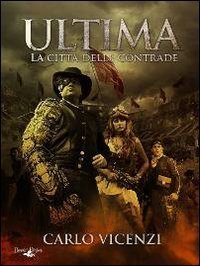Ultima. La citt&agrave; delle contrade