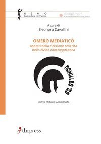 Omero mediatico. Aspetti della ricezione omerica nella civilt&agrave; contemporanea