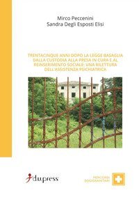 Trentacinque anni dopo la Legge Basaglia. Dalla custodia alla presa in cura e al reinserimento sociale: una rilettura dell'assistenza psichiatrica