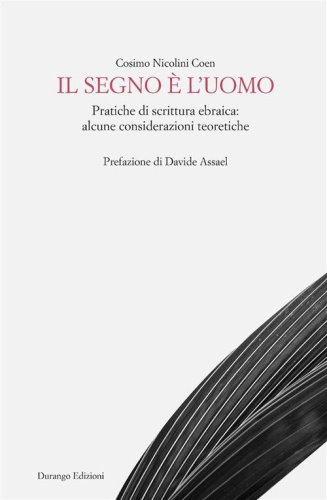 Il segno &egrave; l'uomo. Pratiche di scrittura ebraica: alcune considerazioni teoretiche