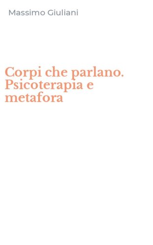 Corpi che parlano. Psicoterapia e metafora