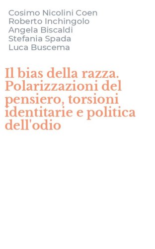 Il bias della razza. Polarizzazioni del pensiero, torsioni identitarie e politica dell'odio