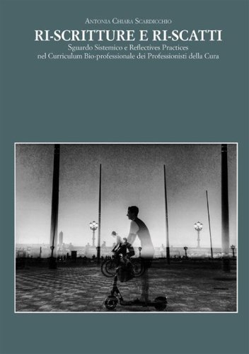 Ri-scritture e ri-scatti. Sguardo sistemico e reflectives practices nel curriculum bio-professionale dei professionisti della cura
