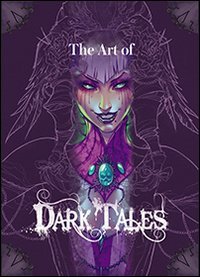 The art of Dark Tales. Le illustrazioni del gioco. Dall'idea alla realizzazione