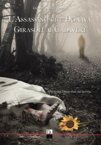 L'assassino che donava girasoli ai cadaveri