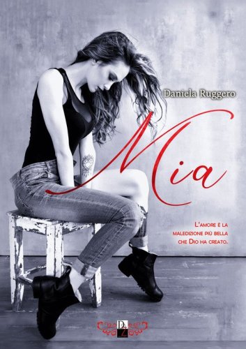 Mia. L'amore &egrave; la maledizione pi&ugrave; bella che Dio ha creato