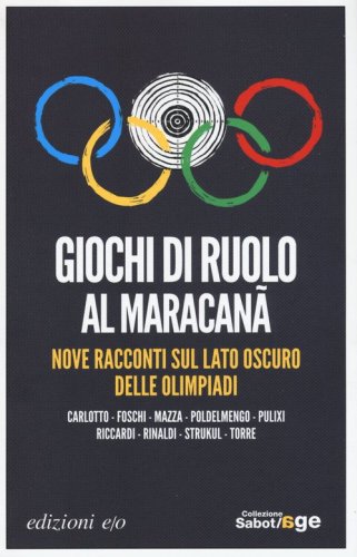 Giochi di ruolo al Maracan&agrave;. Nove racconti sul lato oscuro delle Olimpiadi