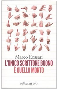 L'unico scrittore buono &egrave; quello morto