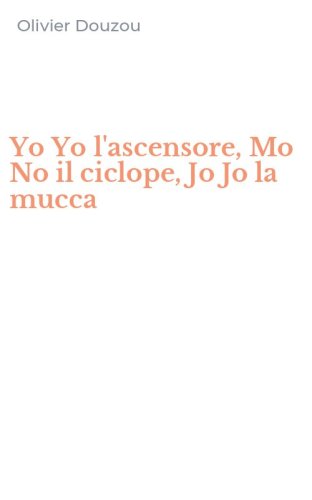 Yo Yo l'ascensore, Mo No il ciclope, Jo Jo la mucca