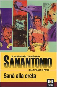 San&agrave; alla creta. Le inchieste del commissario Sanantonio della polizia di Parigi